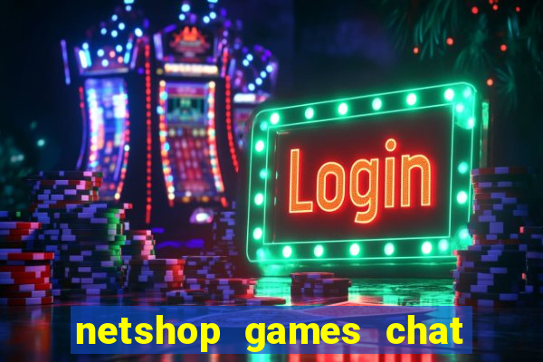 netshop games chat ao vivo